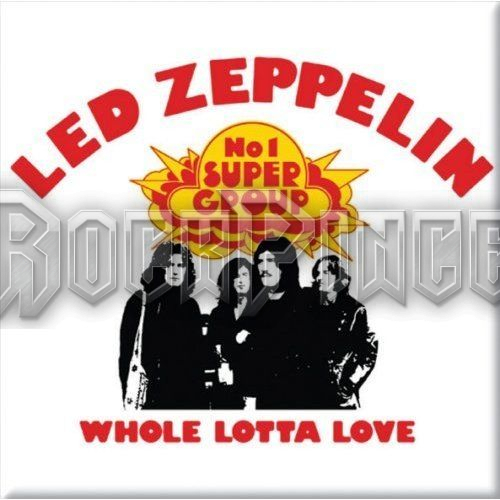 Led Zeppelin: Whole Lotta Love - hűtőmágnes - LZMAG02