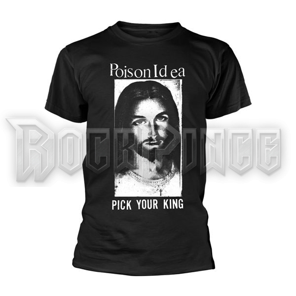POISON IDEA - PICK YOUR KING (BLACK) - Unisex póló - PH12103