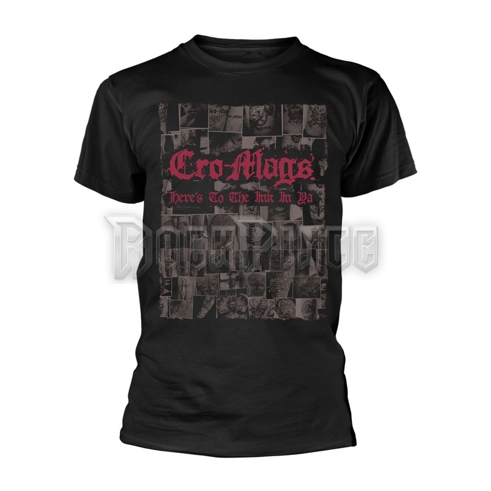 CRO-MAGS - HERE'S TO THE INK IN YA - unisex póló - PH12932